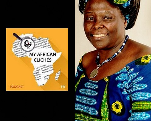 Relais Podcast – My African Clichés : Wangari Maathai