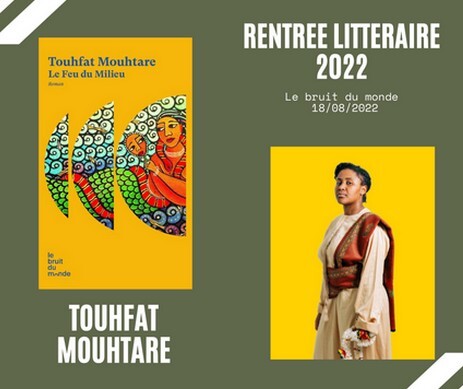 [Actu Autrice] Rentrée littéraire 2022 Touhfat Mouhtare : Le feu du milieu