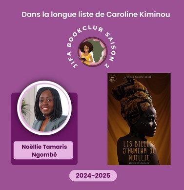 [Longue liste Saison 2] Les billets d’humeur de Noëllie – Ngombé Tamaris Noëllie