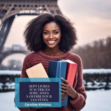 [Caroline] Mes sept livres d’autrices africaines à offrir pendant les fêtes